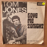 Tom Jones – Love Me Tonight / Hide & Seek- Vinyl 7" Record - Very-Good Quality (VG)  (verry7)