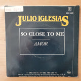 Julio Iglesias – So Close to Me - Vinyl 7" Record - Very-Good+ Quality (VG+) (verygoodplus7)