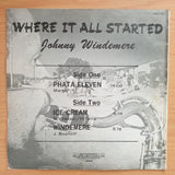 Johnny Windemere – Where It All Started - Vinyl LP Record - Very-Good+ Quality (VG+) (verygoodplus)