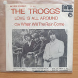 The Troggs – Love Is All Around / When Will The Rain Come - Vinyl 7" Record - Very-Good+ Quality (VG+) (verygoodplus7)