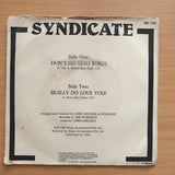 Syndicate – Don't Go Into Town / Really Do Love You - Vinyl 7" Record - Very-Good+ Quality (VG+) (verygoodplus7)