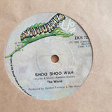 The World – Shoo Shoo Wah - Vinyl 7" Record - Very-Good+ Quality (VG+) (verygoodplus7)