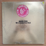 Grand Funk – We're An American Band (Yellow Color Press)- Vinyl LP Record - Very-Good Quality (VG) (verry)