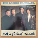 The Robert Cray Band – Don't Be Afraid Of The Dark -  Vinyl LP Record - Very-Good+ Quality (VG+)