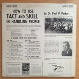 Dr. Paul P. Parker – How To Use Tact And Skill In Handling People - Vinyl LP Record - Very-Good+ Quality (VG+)