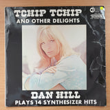 Dan Hill - Tchip Tchip and Other Delights -  Vinyl LP Record - Very-Good+ Quality (VG+) (verygoodplus)