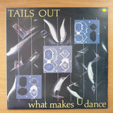 Tails Out – What Makes U Dance  – Vinyl LP Record - Very-Good+ Quality (VG+) (verygoodplus) (D)