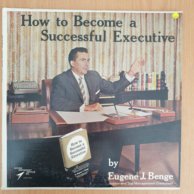 Eugene J. Benge – How To Become A Successful Executive - Vinyl LP Record - Very-Good+ Quality (VG+) (verygoodplus)