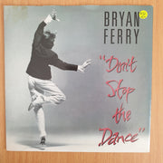 Bryan Ferry – Don't Stop The Dance - Vinyl 7” Record  (VG+) (Aryeh)