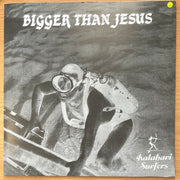 Kalahari Surfers – Bigger Than Jesus - Vinyl LP Record - Near Mint Quality (NM)