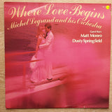 Michel Legrand - Where Love Begins -  Vinyl LP Record - Very-Good+ Quality (VG+) - C-Plan Audio