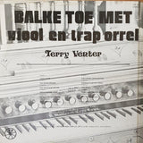Terry Venter - Balke Toe Met - Viool En Trap Orrel  -  Vinyl LP Record - Very-Good+ Quality (VG+) - C-Plan Audio
