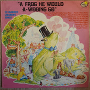 A Frog He Would a Wooing Go - 22 Favourite Childrens Songs - Vinyl LP Record - Opened  - Very-Good Quality (VG) - C-Plan Audio