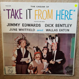 The Cream Of "Take It From Here"  - Jimmy Edwards, Dick Bentley, June Whitfield And Wallas Eaton ‎-  Vinyl LP Record - Very-Good+ Quality (VG+) - C-Plan Audio