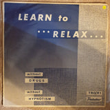 Learn to Relax Without Drugs or Hypnotism  ‎– Vinyl LP Record - Opened  - Good+ Quality (G+) - C-Plan Audio