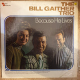 The Bill Gaither Trio ‎– Because He Lives -  Vinyl LP Record - Very-Good+ Quality (VG+) - C-Plan Audio