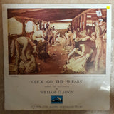 William Clauson ‎– "Click Go The Shears" Songs Of Australia - Vinyl LP Record - Opened  - Very-Good+ Quality (VG+) - C-Plan Audio
