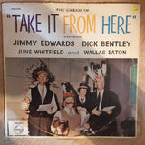 Take It From Here - Jimmy Edwards, Dick Bentley, June Whitfield ‎ - Vinyl LP Record - Opened  - Very-Good+ Quality (VG+) - C-Plan Audio