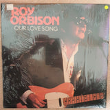 Roy Orbison ‎– Our Love Song - Vinyl LP Record - Opened  - Very-Good+ Quality (VG+) - C-Plan Audio