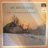 Urals Russian Folk Chorus ‎– My Birch Tree -  Original Recording Of The U.S.S.R - Vinyl LP Record - Opened  - Very-Good+ Quality (VG+) - C-Plan Audio