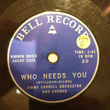 Jimmy Carroll Orchestra And Chorus / Artie Malvin ‎– Who Needs You / Butterfly - Vinyl 7" Record - Good Quality (G) - C-Plan Audio