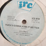 William E. ‎– Papa's Gonna Kiss It Better - Vinyl 7" Record - Opened  - Good+ Quality (G+) - C-Plan Audio