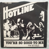Hotline ‎– You're So Good To Me / So Cold - Vinyl 7" Record - Opened  - Very-Good Quality (VG) - C-Plan Audio