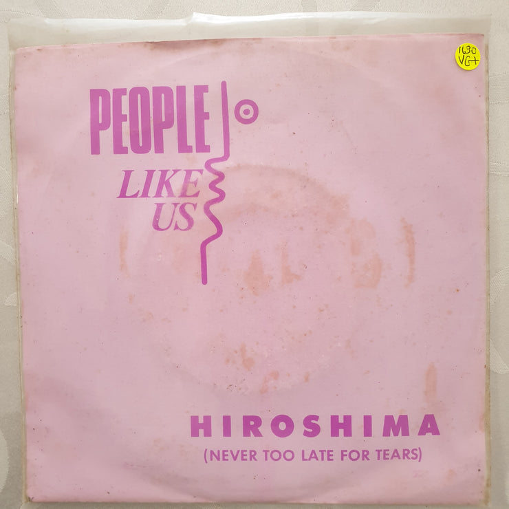 People Like Us ‎– Hiroshima (Never Too Late For Tears) - Vinyl 7" Record - Very-Good+ Quality (VG+) - C-Plan Audio