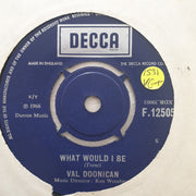 Val Doonican ‎– What Would I Be - Vinyl 7" Record - Very-Good+ Quality (VG+) - C-Plan Audio