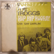 The Troggs ‎– Hip Hip Hooray - Vinyl 7" Record - Very-Good- Quality (VG-) - C-Plan Audio