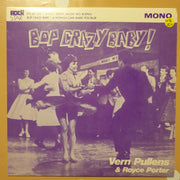 Vern Pullens, Royce Porter ‎– Bop Crazy Baby! - Vinyl 7" Record - Very-Good+ Quality (VG+) - C-Plan Audio