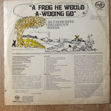A Frog He Would A Wedding Go - Vinyl LP Record - Opened  - Fair Quality (F) - C-Plan Audio