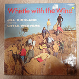 Jill Kirkland the the Little Weavers - Whistle with the Wind - Vinyl LP Record - Good+ Quality (G+) - C-Plan Audio