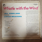 Jill Kirkland the the Little Weavers - Whistle with the Wind - Vinyl LP Record - Good+ Quality (G+) - C-Plan Audio