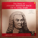 The Story Of Johann Sebastian Bach Told To Young People with Booklet - Derek Hart And The Atlas Theatre Company ‎- Vinyl LP Opened -Mint Condition (M) - C-Plan Audio