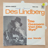 Des Lindberg ‎– Die Gezoem Van Die Bye (Big Rock Candy Mountain) - Vinyl 7" Record - Very-Good- Quality (VG-) - C-Plan Audio