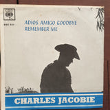 Charles Jacobie ‎– Adios Amigo Goodbye - Vinyl 7" Record - Very-Good+ Quality (VG+) - C-Plan Audio