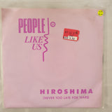 People Like Us – Hiroshima (Never Too Late For Tears)  -  Vinyl 7" Record - Very-Good+ Quality (VG+) - C-Plan Audio
