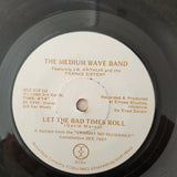 The Medium Wave Band - Let The Bad Times Roll - Vinyl 7" Record - Very-Good+ Quality (VG+) (verygoodplus)