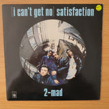 2-Mad – (I Can't Get No) Satisfaction - Vinyl 7" Record - Very-Good+ Quality (VG+) (verygoodplus)