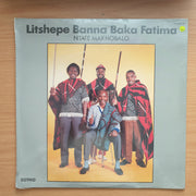 Litshepe Banna Baka Fatima ‎– Ntate Makhobalo - Sotho - Vinyl LP Record - Sealed