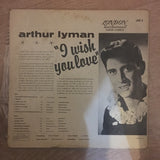 Arthur Lyman ‎– I Wish You Love - Vinyl LP Record - Very-Good+ Quality (VG+) - C-Plan Audio