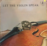 Let the Violin Speak - Vinyl LP Record - Opened  - Very-Good Quality (VG) - C-Plan Audio