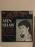 Min Shaw - Ek Sal Jou Nooit Vergeet Nie - Vinyl LP Record - Opened  - Good Quality (G) - C-Plan Audio