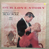 Gordon and Sheila Macrae - Our Love Story - Vinyl LP Record - Opened  - Very-Good Quality (VG) - C-Plan Audio