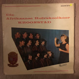 Kroonstad Afrikaanse Hoerskool Koor - Vinyl LP Record - Opened  - Good Quality (G) - C-Plan Audio
